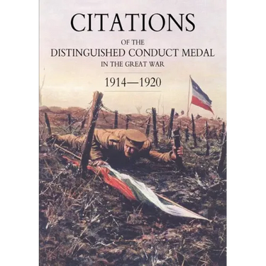 Citations of the Distinguished Conduct Medal 1914-1920: Section 1: Royal Flying Corps & Royal Air Force Foot Guards Yeomanry and Cavalry