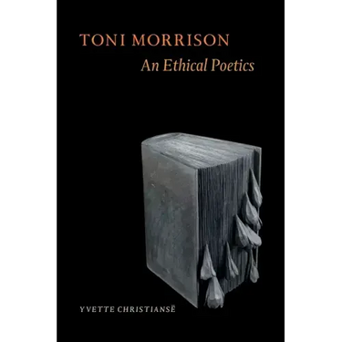Toni Morrison: An Ethical Poetics
