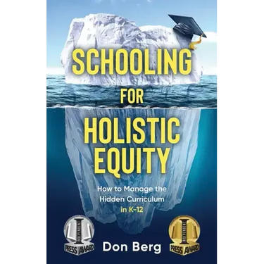 Schooling For Holistic Equity: How To Manage the Hidden Curriculum for K-12