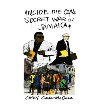 Inside the CIA's Secret War in Jamaica