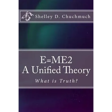 E=me2: A Unified Theory