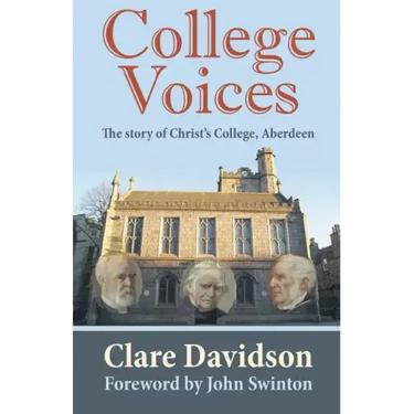 College Voices: The Story of Christ's College, Aberdeen
