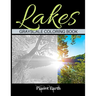 Lakes Grayscale Coloring Book: Adult Coloring Book with Beautiful Images of Lakes.
