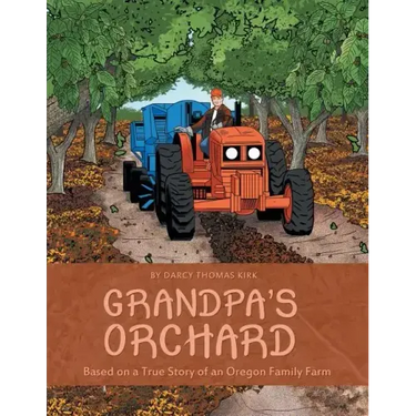 Grandpa's Orchard: Based on a True Story of an Oregon Family Farm
