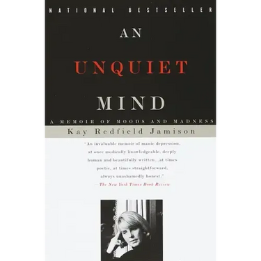 An Unquiet Mind: A Memoir of Moods and Madness