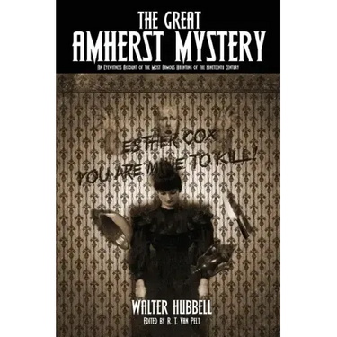 The Great Amherst Mystery: An Eyewitness Account of the Most Famous Haunting of the Nineteenth Century