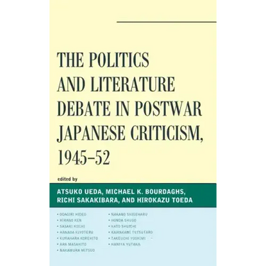 The Politics and Literature Debate in Postwar Japanese Criticism, 1945-52