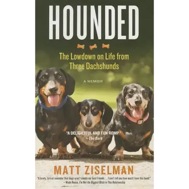 Hounded: The Lowdown on Life from Three Dachshunds