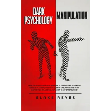 Dark Psychology & Manipulation: Lead Your Psychological Warfare by Discovering Advanced Secrets to Manipulate Your Clients & Relationships Using Emoti