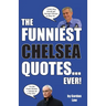 The Funniest Chelsea Quotes... Ever!