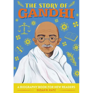 The Story of Gandhi: An Inspiring Biography for Young Readers