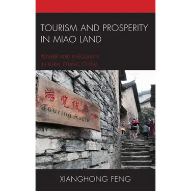 Tourism and Prosperity in Miao Land: Power and Inequality in Rural Ethnic China
