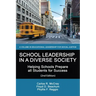 School Leadership in a Diverse Society: Helping Schools Prepare all Students for Success 2nd Edition