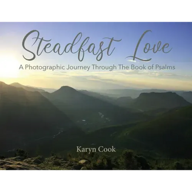 Steadfast Love: A Photographic Journey Through the Book of Psalms