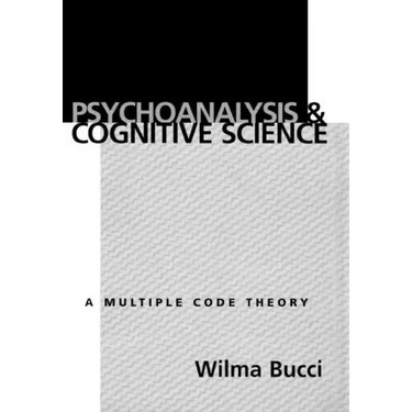 Psychoanalysis and Cognitive Science: Multiple Code Theory, a