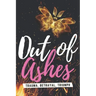 Out of Ashes: Trauma, Betrayal, Triumph