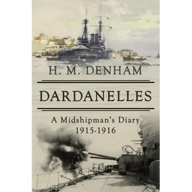 Dardanelles: A Midshipman's Diary, 1915-16