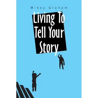 Living to Tell Your Story