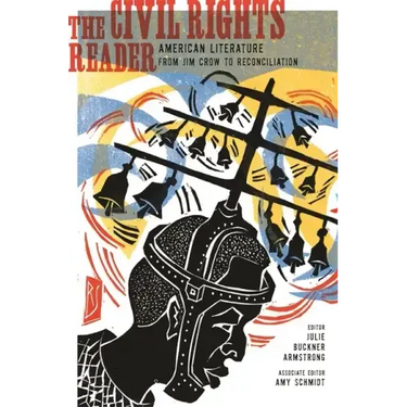 The Civil Rights Reader: American Literature from Jim Crow to Reconciliation