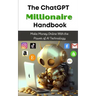 The ChatGPT Millionaire Handbook: Make Money Online With the Power of AI Technology