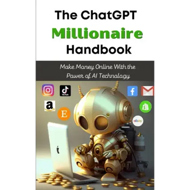The ChatGPT Millionaire Handbook: Make Money Online With the Power of AI Technology