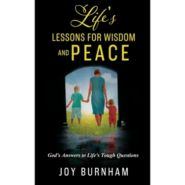 Life's Lessons for Wisdom and Peace: God's Answers to Life's Tough Questions