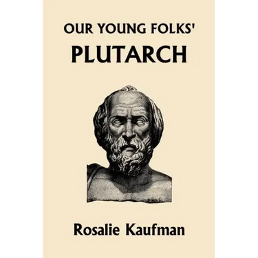 Our Young Folks' Plutarch (Yesterday's Classics)