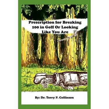 Prescription for Breaking 100 in Golf: Or Looking Like You Are
