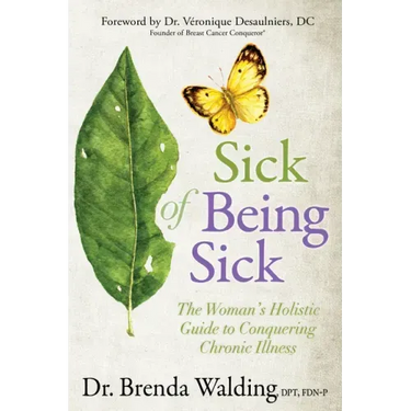 Sick of Being Sick: The Woman's Holistic Guide to Conquering Chronic Illness