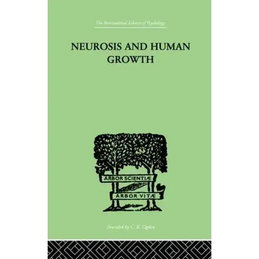 Neurosis and Human Growth: The Struggle Toward Self-Realization