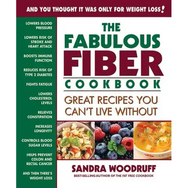 The Fabulous Fiber Cookbook: Great Recipes You Can't Live Without
