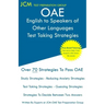 OAE English to Speakers of Other Languages Test Taking Strategies: OAE 021 - Free Online Tutoring - New 2020 Edition - The latest strategies to pass y