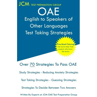 OAE English to Speakers of Other Languages Test Taking Strategies: OAE 021 - Free Online Tutoring - New 2020 Edition - The latest strategies to pass y
