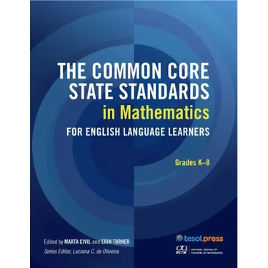 The Common Core State Standards in Mathematics for English Language Learners: Grades K-8: