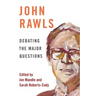 John Rawls: Debating the Major Questions