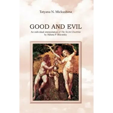 Good and Evil: An individual interpretation of The Secret Doctrine by Helena P. Blavatsky