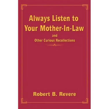 Always Listen to Your Mother-In-Law: and Other Curious Recollections