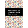 Fantomina: ;Or, Love in a Maze