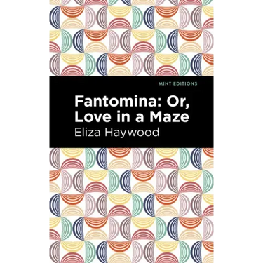 Fantomina: ;Or, Love in a Maze