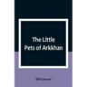 The Little Pets of Arkkhan