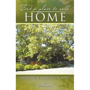 Find a Place to Call Home: A Historical Nonfiction Novel