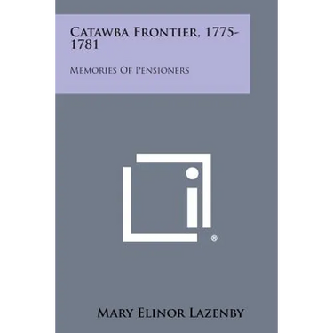 Catawba Frontier, 1775-1781: Memories of Pensioners