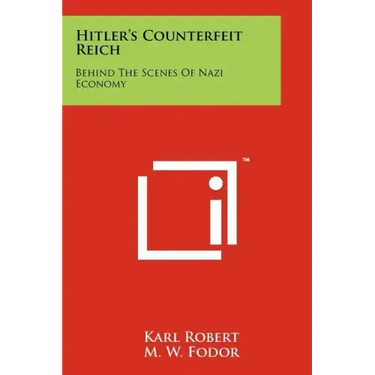 Hitler's Counterfeit Reich: Behind The Scenes Of Nazi Economy