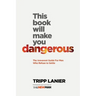 This Book Will Make You Dangerous: The Irreverent Guide for Men Who Refuse to Settle