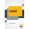 Hunger: Translated From The Norwegian By George Egerton With An Introduction By Edwin Björkman