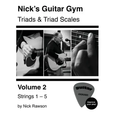 Nick's Guitar Gym: Triads and Triad Scales, Vol. 2: Strings 1, 2, 3, 4, and 5