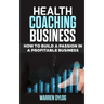 Health Coaching Business: how to built a passion in a profitable business