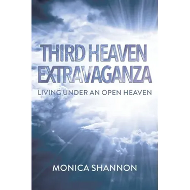 Third Heaven Extravaganza: Living Under an Open Heaven