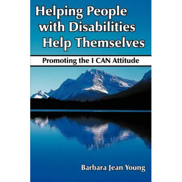 Helping People with Disabilities Help Themselves: Promoting the I CAN Attitude