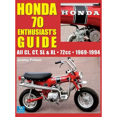 Honda 70 Enthusiast's Guide: All CL, CT, SL, & XL 72cc models 1969-1994